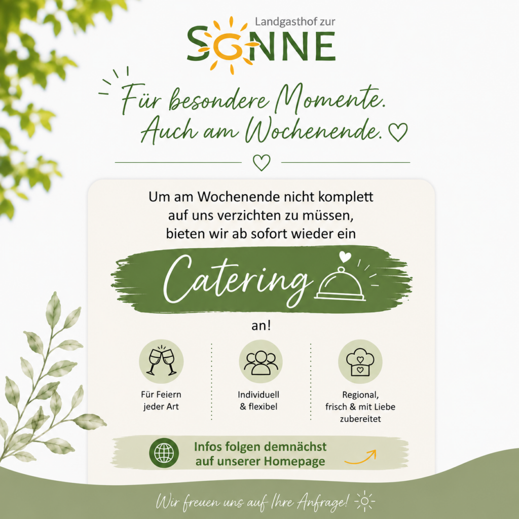 Für besondere Momente – auch am Wochenende: Wir bieten ab sofort wieder Catering an. Für Feiern jeder Art, individuell und flexibel, regional und frisch zubereitet.